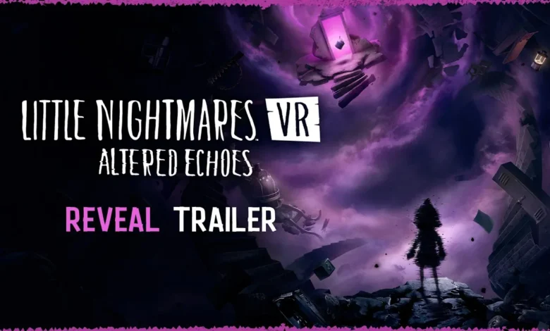 ساعد-dark-six-في-العثور-على-نفسها-في-little-nightmares-vr:-altered-echoes-القادمة-في-أبريل-2026-–-العاب-–-يلا-لايف-–-يلا-لايف